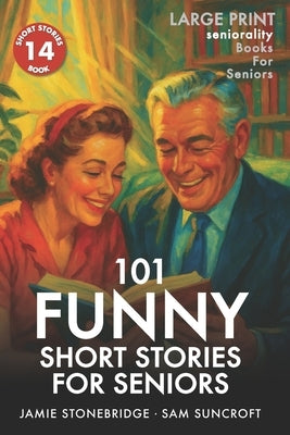 101 Funny Short Stories for Seniors: Large Print easy to read book for Seniors with Dementia, Alzheimer's or memory issues by Stonebridge, Jamie