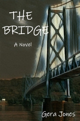 THE BRIDGE - A Novel by Jones, Gera
