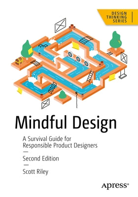 Mindful Design: A Survival Guide for Responsible Product Designers by Riley, Scott