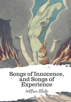 Songs of Innocence, and Songs of Experience by Blake, William