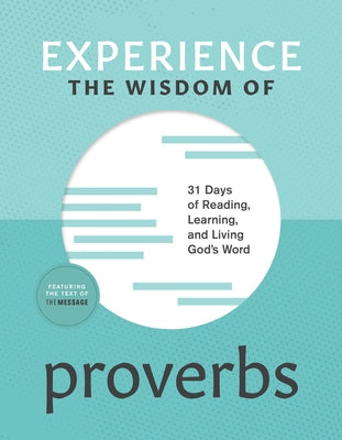 Experience the Wisdom of Proverbs: 31 Days of Reading, Learning, and Living God's Word by Klenke, Andy