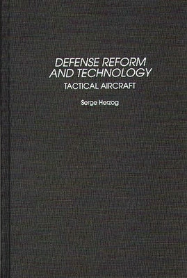 Defense Reform and Technology: Tactical Aircraft by Herzog, Serge