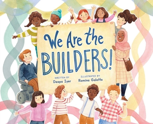 We Are the Builders! by Iyer, Deepa