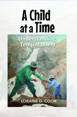 A Child at a Time: Understanding Temperament by Cook, Loraine D.