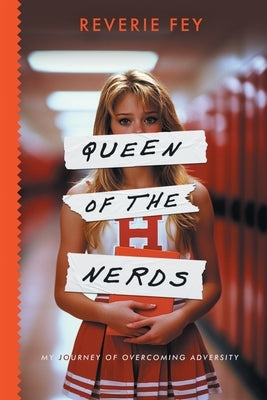 Queen of the Nerds, My Journey of Overcoming Adversity by Fey, Reverie