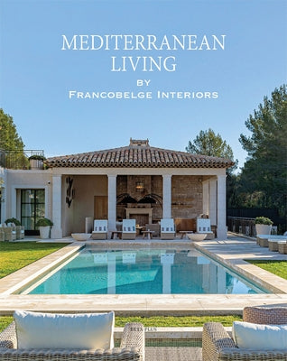 Mediterranean Living: By Francobelge Interiors by Beta-Plus Publishing