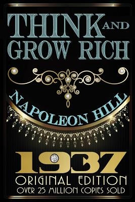 Think and Grow Rich - Original Edition by Hill, Napoleon