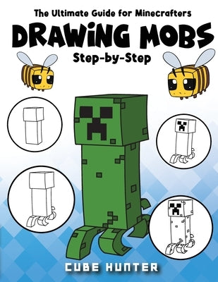 The Ultimate Guide for Minecrafters: How to draw book for Minecrafters Drawing Mobs Step-by-Step by Cooper, Rocker