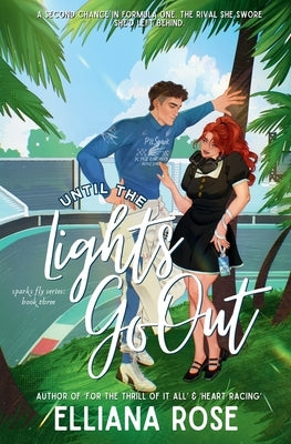 Until The Lights Go Out: A Rivals to Lovers Formula One Romance by Rose, Elliana