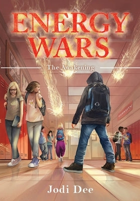 Energy Wars: The Awakening - A Tale of Friendship and Self Discovery! by Jodi Dee