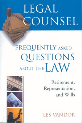 Legal Counsel, Book Three: Retirement, Representation, and Wills by Vandor, Les