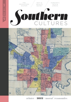 Southern Cultures: Moral/Economies: Volume 28, Number 4 - Winter 2022 Issue by Ferris, Marcie Cohen