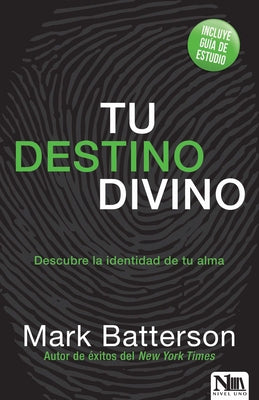 Tu Destino Divino / Soulprint: Discovering Your Divine Destiny by Batterson, Mark