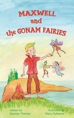 Maxwell and the Gonam Fairies by Thomas, Spencer