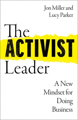 The Activist Leader: A New Mindset for Doing Business by Parker, Lucy