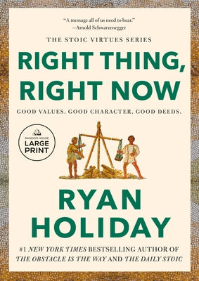 Right Thing, Right Now: Good Values. Good Character. Good Deeds. by Holiday, Ryan