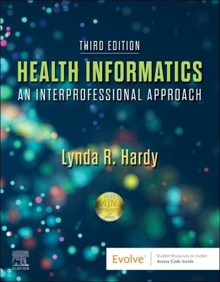 Health Informatics: An Interprofessional Approach by Hardy, Lynda R.