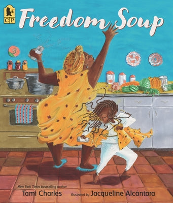 Freedom Soup: (A Haitian New Years Tale Celebrating Culture, Traditions, and Family for Kids Ages 5-9 in Grades K-4) by Charles, Tami