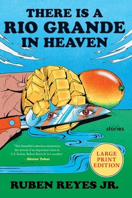 There Is a Rio Grande in Heaven: Stories by Reyes Jr, Ruben