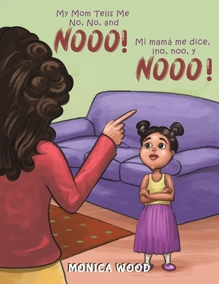 My Mom Tells Me No, No, and Nooo! by Wood, Monica