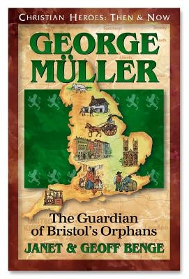 George Muller: Guardian of Bristol's Orphans by Benge, Janet