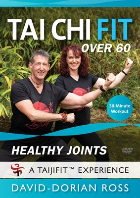 Tai Chi Fit Over 60 Healthy Joints: 30-Minute Workout by Ross, David-Dorian