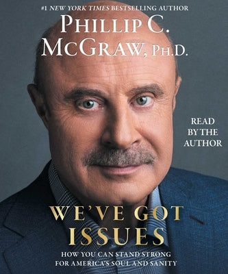 We've Got Issues: How You Can Stand Strong for America's Soul and Sanity by McGraw, Phillip C.