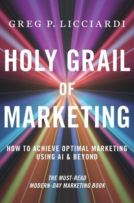 Holy Grail of Marketing by Licciardi, Greg P.