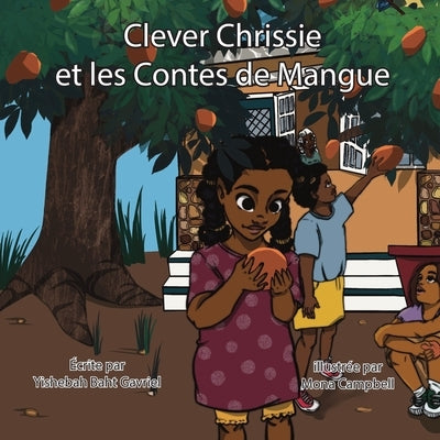 Clever Chrissie et les contes de mangues by Baht-Gavriel, Yishebah