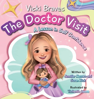 Vicki Braves The Doctor Visit: A Lesson in Self Confidence by Nazzaro, Jennifer