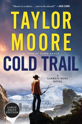 Cold Trail: A Garrett Kohl Novel by Moore, Taylor