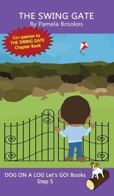 The Swing Gate: Sound-Out Phonics Books Help Developing Readers, including Students with Dyslexia, Learn to Read (Step 5 in a Systemat by Brookes, Pamela