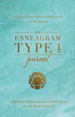 The Enneagram Type 1 Journal: A Guide to Inner Work & Self-Discovery for the Idealist by Threadgill Egerton, Deborah