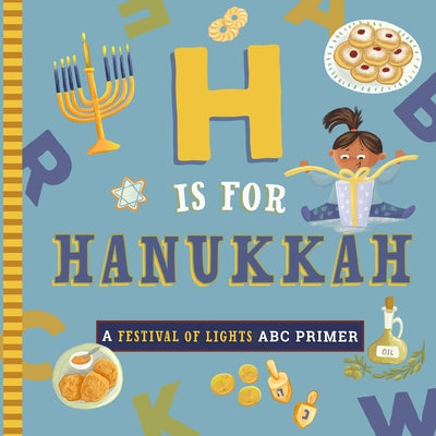 H Is for Hanukkah: A Festival of Lights ABC Primer by Oberman, Adina