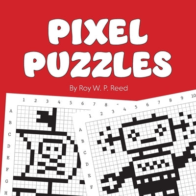 Pixel Puzzles by Reed, Roy W. P.