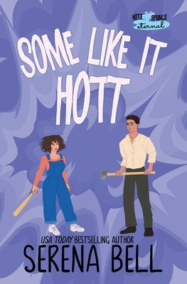 Some Like It Hott: A Rush Creek Romantic Comedy by Bell, Serena