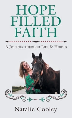 Hope Filled Faith: A Journey through Life & Horses by Cooley, Natalie