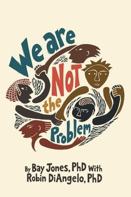 We Are NOT The Problem by Jones, Bay
