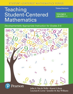 Teaching Student-Centered Mathematics: Developmentally Appropriate Instruction for Grades 3-5 (Volume 2) by Van de Walle, John