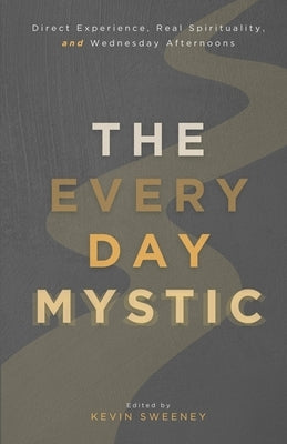 The Everyday Mystic by Sweeney, Kevin