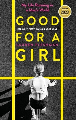 Good for a Girl: My Life Running in a Man's World - Winner of the William Hill Sports Book of the Year Award 2023 by Fleshman, Lauren