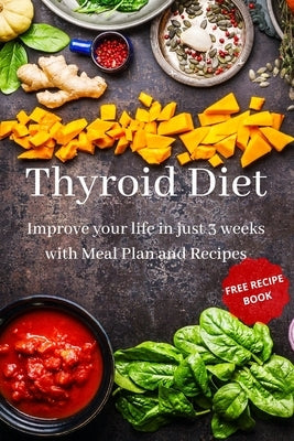 Thyroid Diet: Improve your life in just 3 weeks with Meal Plan and Recipes by Doronzo, Marco