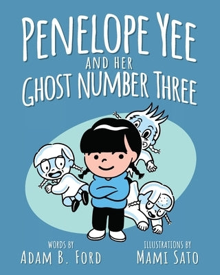 Penelope Yee and her Ghost Number Three by Ford, Adam B.