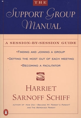 The Support Group Manual: A Session-By-Session Guide by Schiff, Harriet Sarnoff