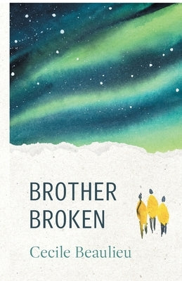 Brother Broken by Beaulieu, Cecile