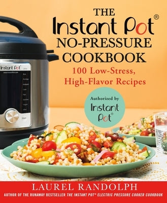 Instant Pot(R) No-Pressure Cookbook by Randolph, Laurel