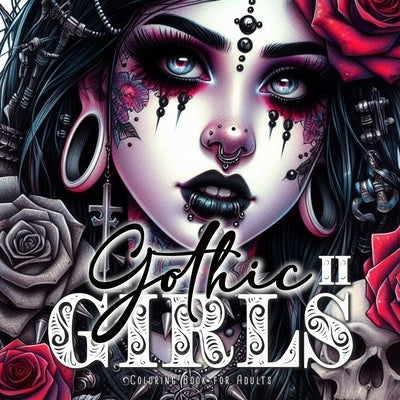 Gothic Girls Coloring Book for Adults 2: Halloween Coloring Book Horror Gothic Coloring Book for Adults Skulls, Roses, Crosses by Publishing, Monsoon