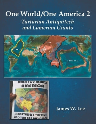 One World/One America 2: Tartarian Antiquitech and Lumerian Giants by Lee, James W.