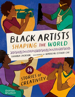 Black Artists Shaping the World: Picture Book Edition by Jackson, Sharna