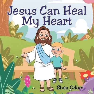 Jesus Can Heal My Heart by Odom, Shea